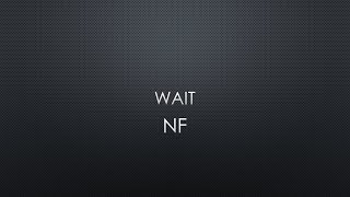 NF | Wait (Lyrics)