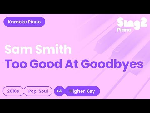 Too Good At Goodbyes [HIGHER Piano Karaoke] Sam Smith