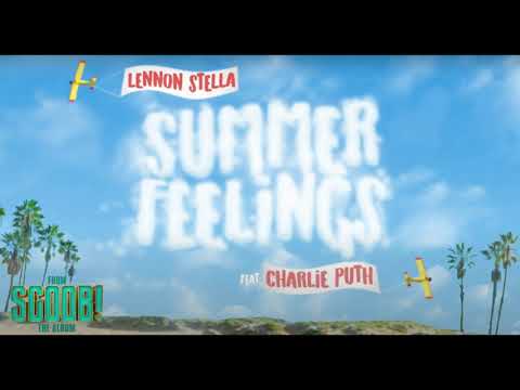 Summer Feelings  - Lennon Stella Feat.Charlie Puth ( Scoob! The Soundtrack)
