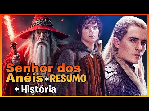 RESUMO completo para quem quer conhecer a História épica da Terra Média O Senhor dos Anéis