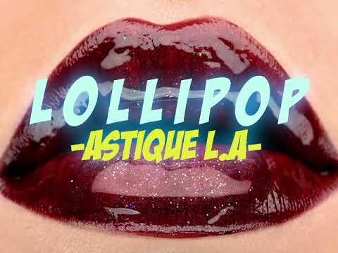 Astique LA - Lollipop (Audio)