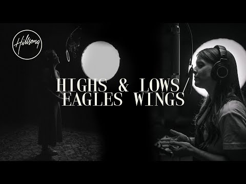 Highs & Lows / Eagle's Wings - Hillsong Worship