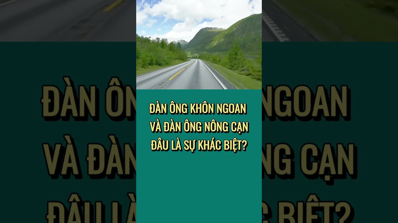 PHÂN BIỆT ‘ĐÀN ÔNG KHÔN NGOAN’ VÀ ‘ĐÀN ÔNG NÔNG CẠN’ – BẠN ĐANG Ở PHÍA NÀO?
