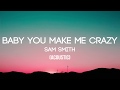 Sam Smith - Baby, You Make Me Crazy (Acoustic) - (Lyrics/Lyrics Video)