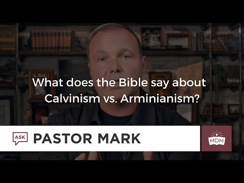 What does the Bible say about Calvinism vs. Arminianism?