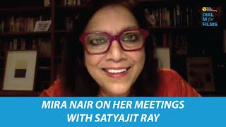 Mira Nair on her meetings with Satyajit Ray | Dial M For Films