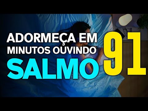 ADORMEÇA EM 5 MINUTOS OUVINDO O SALMO 91 - DESFAZENDO AMARRAS (SALMO 91 PARA DORMIR BEM)