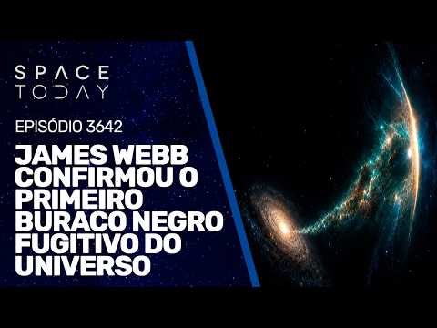 JAMES WEBB CONFIRMOU O PRIMEIRO BURACO NEGRO FUGITIVO DO UNIVERSO!!!