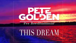 Pete Golden   This Dream (feat. Per Bredhammar)