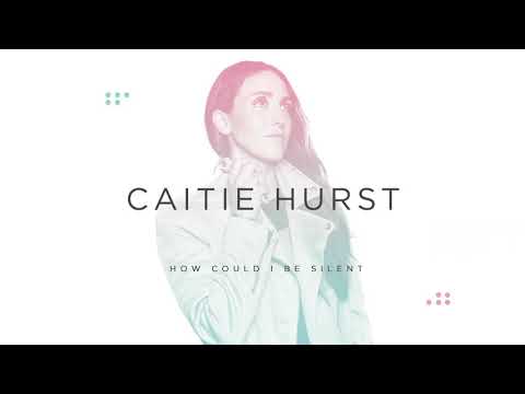 Caitie Hurst - How Could I Be Silent (Official Audio Video)