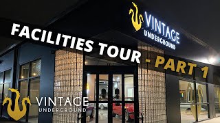 Vintage Underground | Facilities Tour Part 1