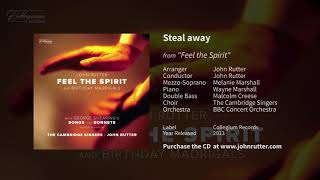 Steal away (Feel the Spirit) - John Rutter, Cambridge Singers, BBC Concert Orchestra