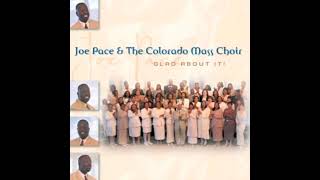Glad About It - Joe Pace &amp; the Colorado Mass Choir