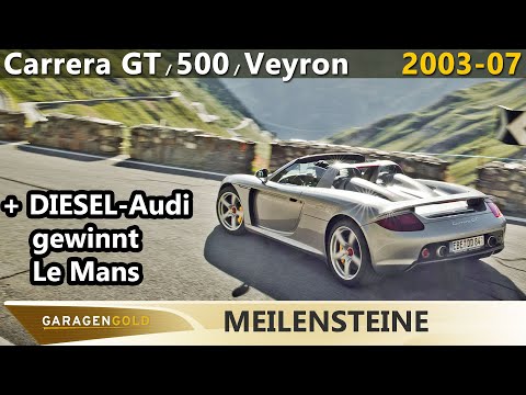 Meilensteine - 2003-07 – Porsche Carrera GT, Fiat 500 & Bugatti Veyron + 24h-Audi-Sieg | Garagengold