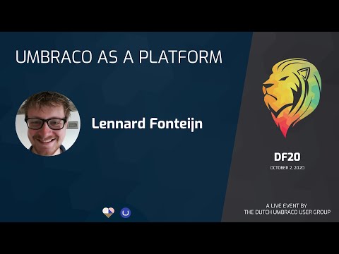Umbraco as a Platform - Lennard Fonteijn - DF20 The Virtual Umbraco Experience