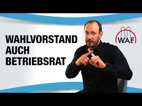 Als Wahlvorstand in den Betriebsrat gewählt werden - Geht das? | Betriebsrat Video