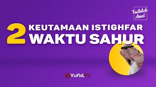 Download lagu Selain Dijanjikan Ampunan Oleh Allah, Istighfar di Waktu Sahur Ternyata Juga (Serial Fadhilah Amal) mp3