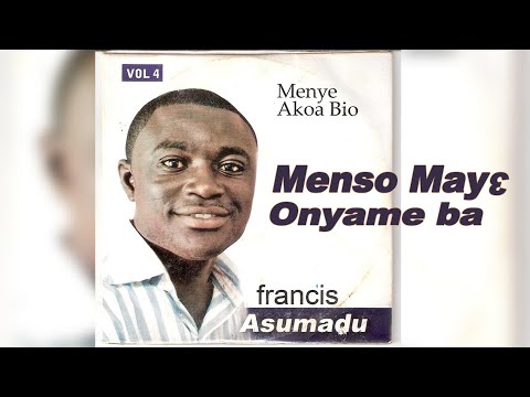 Francis Asumadu  - Menso Maye Onyame Ba
