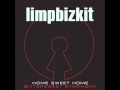 Limp Bizkit - Home Sweet Home Bittersweet ...