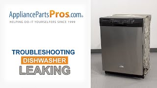 Dishwasher Is Leaking - Top 6 Reasons & Fixes - Whirlpool, GE, LG, Maytag & More
