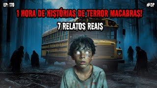 1 HORA DE TERROR! - 7 RELATOS REAIS | EP.170 #dp