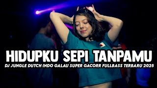 Download lagu DJ HIDUPKU SEPI TANPAMU X SEUMUR HIDUPKU JUNGLE DUTCH INDO GALAU SUPER GACORR FULLBASS TERBARU 2025 mp3 Download lagu DJ HIDUPKU SEPI TANPAMU X SEUMUR HIDUPKU JUNGLE DUTCH INDO GALAU SUPER GACORR FULLBASS TERBARU 2025 mp3
