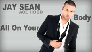 Jay Sean - All On Your Body (Feat. Ace Hood [NEW 2013] Download link