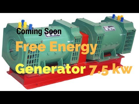 free energy generator coming soon 7.5 kw next month Video