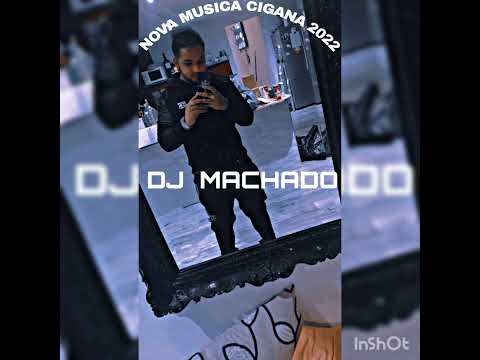 MUSICA CIGANA DJ MACHADO 2022