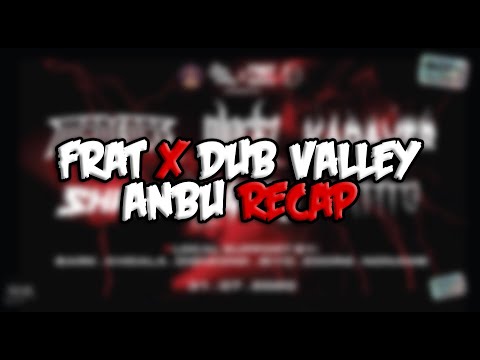 FRAT x DUB VALLEY - ANBU RECAP