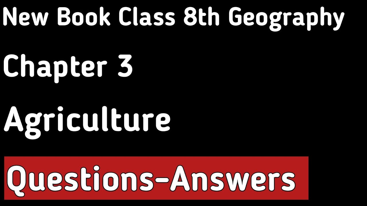 Class 8th Geography - Chapter 3 - Agriculture - Questions and Answers | NCERT New Book Solutions