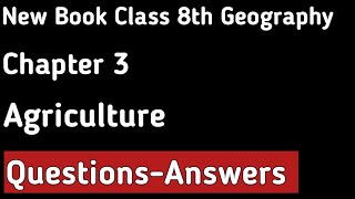 Class 8th Geography - Chapter 3 - Agriculture - Questions and Answers | NCERT New Book Solutions
