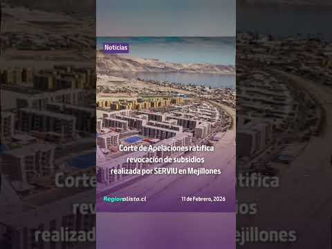 Corte de Apelaciones ratifica revocación de subsidios realizada por SERVIU en Mejillones
