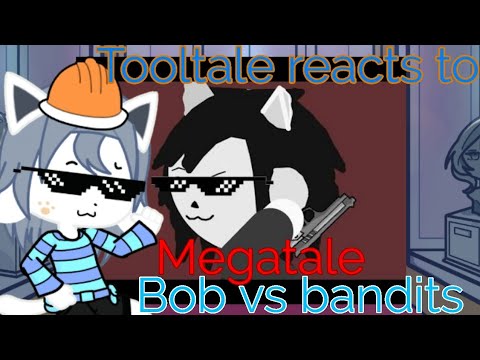 Tooltale reacts to Bob vs Bandits|| Undertale Au 