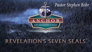 19. The Seventh Seal: Silence in Heaven - Stephen Bohr - Revelation’s Seven Seals - Anchor 2019