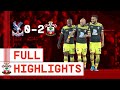 HIGHLIGHTS: Crystal Palace 0-2 Southampton | Premier League