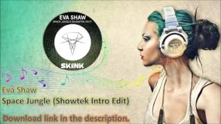 Download lagu Eva Shaw - Space Jungle (Showtek Intro Edit) mp3