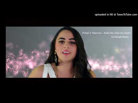 Pontyi x Vanessza - Anda tute sheje me merav (B.G.H Remix)