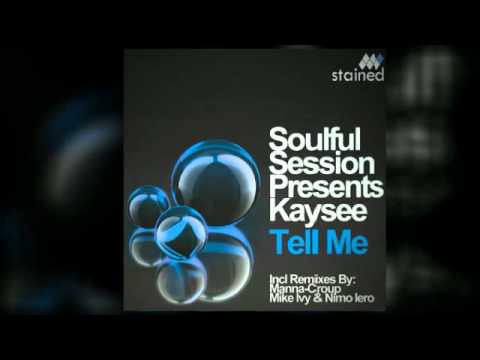Soulful Session Presents Kaysee - Tell Me (Manna-Croup Remix)