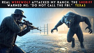 TRUE STORY: I FOUGHT A WEREWOLF ON MY TEXAS PROPERTY