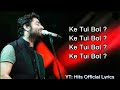 Ke Tui Bol LYRICS Song Arijit Singh Arijit Singh Bangla Version Song LYRICS
