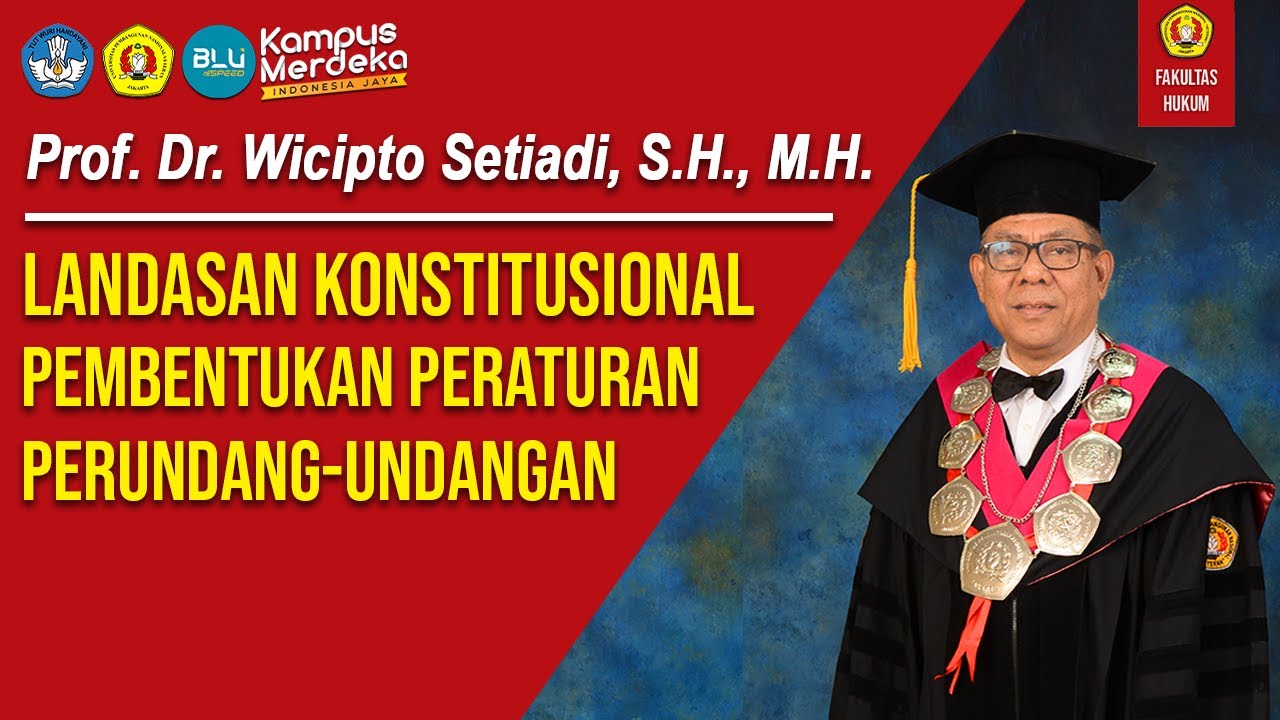 Prof. Dr. Wicipto Setiadi, S.H., M.H. - LANDASAN KONSTITUSIONAL PEMBENTUKAN PERATURAN PER-UU