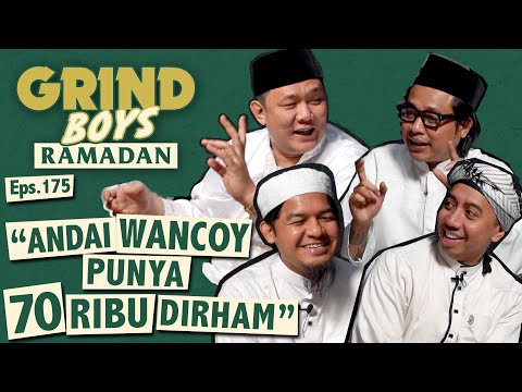 Grind Boys Ramadan Eps.175 - "Andai Wancoy Punya 70 Ribu Dirham"