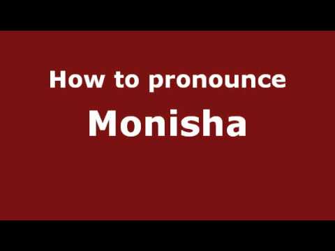 How to Pronounce Monisha - PronounceNames.com