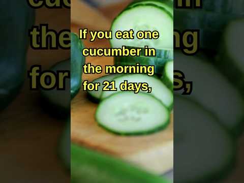 What Happens If You Eat 1 Cucumber Every Morning for 21 Days? | The Health Benefits of a Cucumber