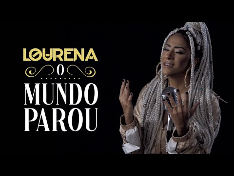 LOURENA - O MUNDO PAROU (VIDEOCLIPE)