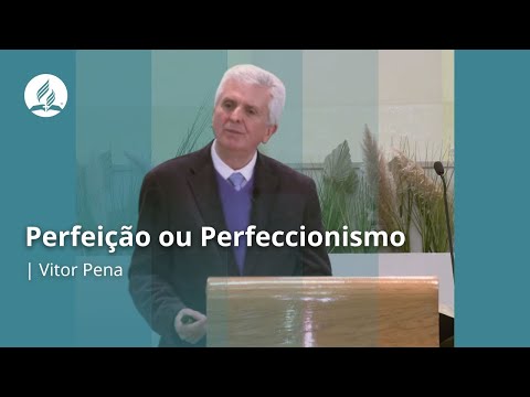 IASD LX CENTRAL - " Perfeição ou Perfeccionismol"