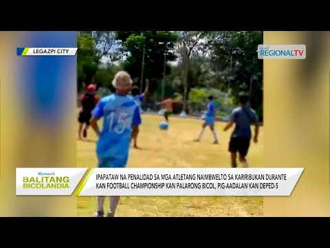 Balitang Bicolandia: Penaledad sa mga atletang imbwelto sa iriwal sa Palarong Bicol, pig-aadalan na