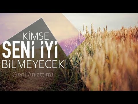 Kimse Seni İyi Bilmeyecek, Çünkü...