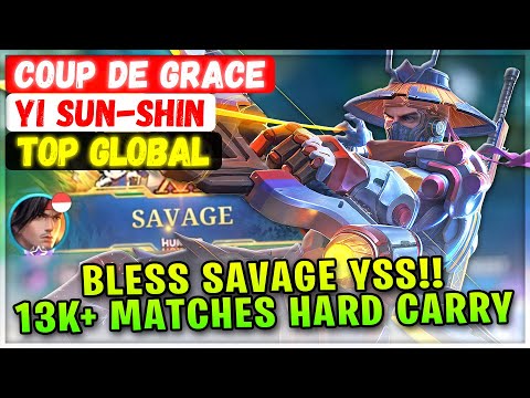BLESS SAVAGE YSS!! 13K+ Matches Hard Carry [ Top Global Yi Sun-shin] Coup de Grace - Mobile Legends